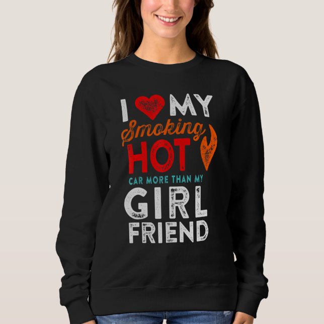 Sweatshirt Love My Smoking Hot Car Girlfriend Motorhead Humou (Devant)