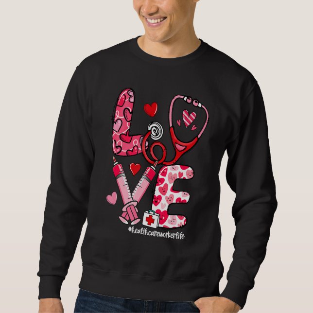 Sweatshirt LOVE Stethoscope Healthcare Worker Life Valentine' (Devant)