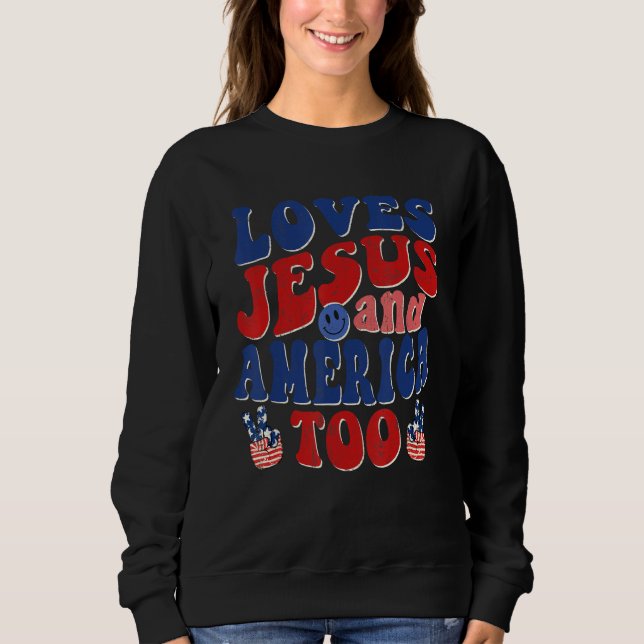 Sweatshirt Loves Jesus And America Too 4th Of July Christian  (Devant)
