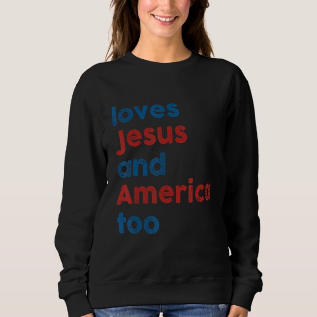 Sweatshirt Loves Jesus And America Too 4th of July Proud Wome (Devant)