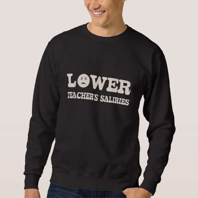 Sweatshirt Lower Teacher's Salaries Costume Women Men  1 (Devant)
