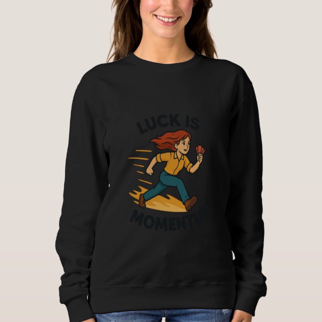 Sweatshirt Luck is Momentum Dynamic Poker Runner Mindset (Devant)