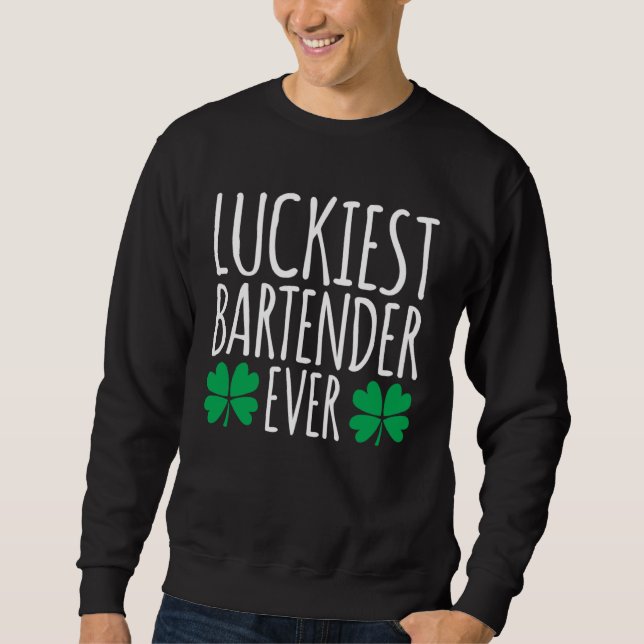 Sweatshirt Luckiest Bartender Barkeeper Ever  St Patricks Day (Devant)
