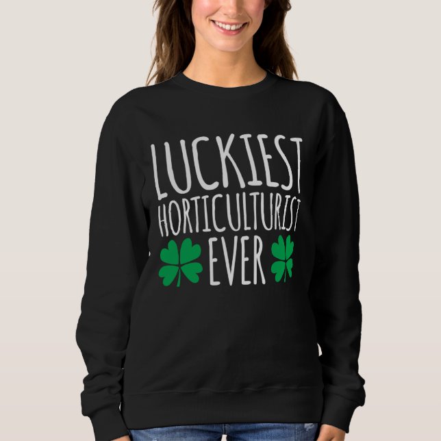 Sweatshirt Luckiest Horticulturist Ever  St Patricks Day (Devant)