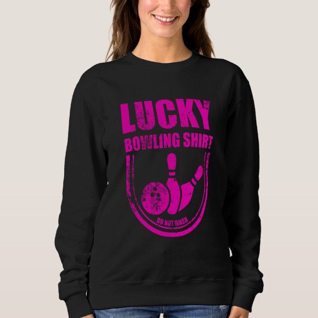 Sweatshirt Lucky Bowling Do Not Wash Quote For Bowlers  17 (Devant)