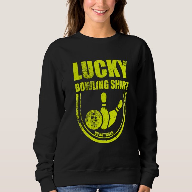 Sweatshirt Lucky Bowling Do Not Wash Quote For Bowlers  30 (Devant)