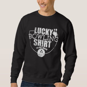 Sweatshirt Lucky Bowling Funny Pour Bowlers