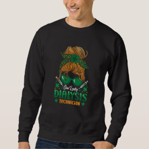 Sweatshirt <<Lucky `Dialysis `Te`ch`nì`cià`n`Nùr`se Nephro