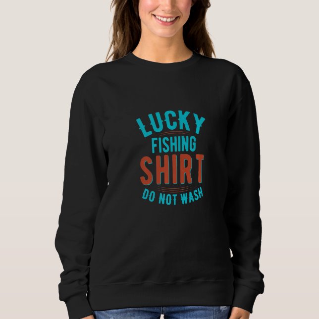 Sweatshirt Lucky Fishing  Do Not Wash  Fishing  3 (Devant)