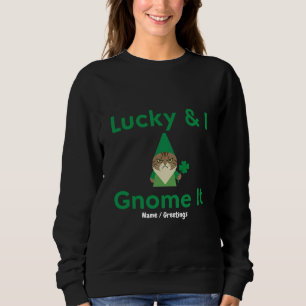 Sweatshirt  Lucky & I Gnome ça drôle Chat sarcastique St Patr