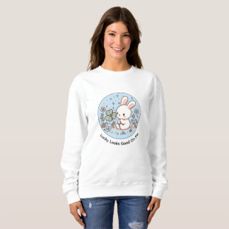 Sweatshirt Lucky Looks Good On Me Cute Bunny Sweat-shirt