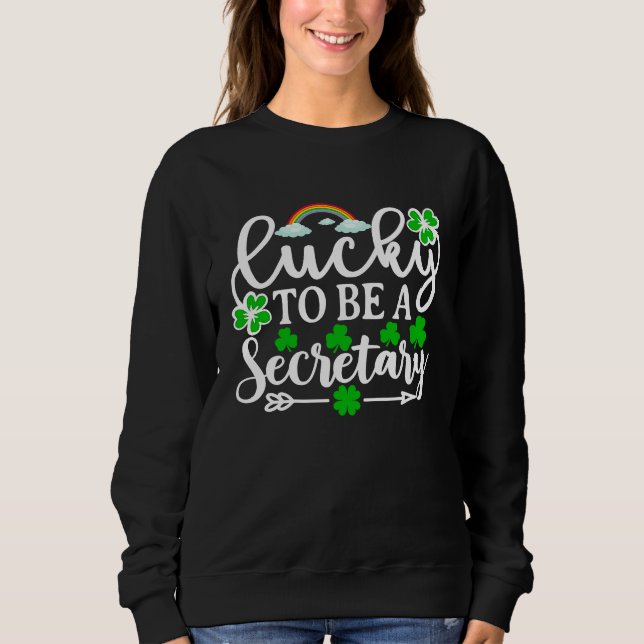 Sweatshirt Lucky To Be A Secretary   St Patricks Day Shamrock (Devant)