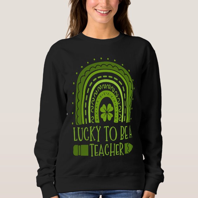 Sweatshirt Lucky To Be A Teacher School Education St Patrick' (Devant)