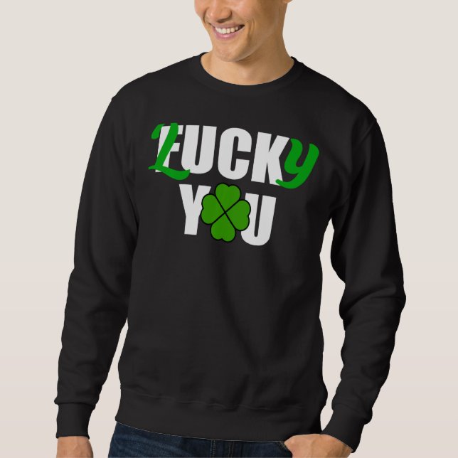Sweatshirt Lucky You Funny Irish St Patrick Jour S (Devant)