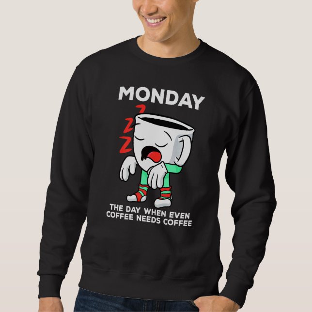 Sweatshirt Lundi Jour Où Même Le Café A Besoin D'Un Café (Devant)
