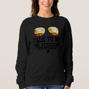 Sweatshirt Lunettes Talk To Me Jesus Drapeau Usa Christian