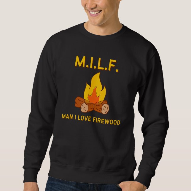 Sweatshirt M.I.L.F. MAN I LOVE FIREWOOD - Funny Campfire (Devant)