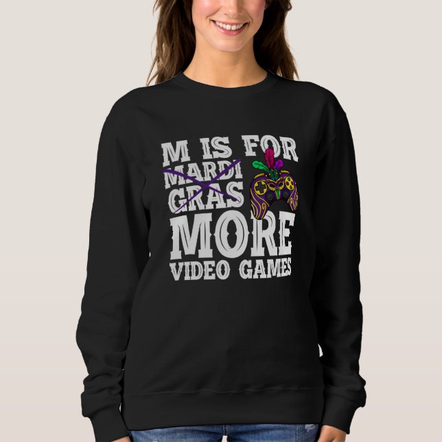Sweatshirt M is for more video games mardi gras gaming (Devant)