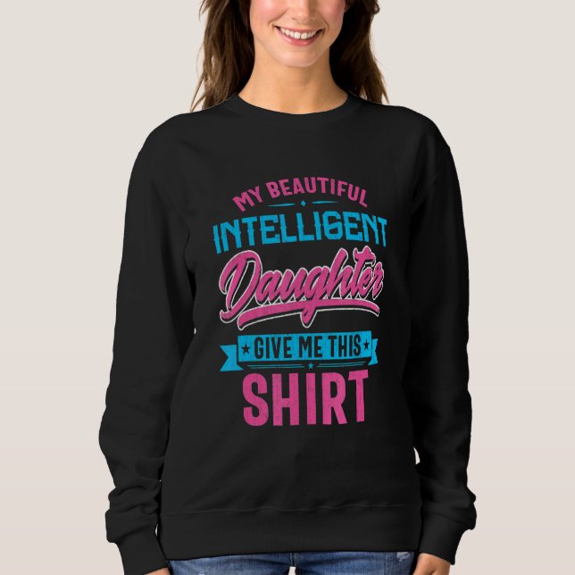 Sweatshirt Ma Belle Fille Intelligente Me Donne Ça (Devant)
