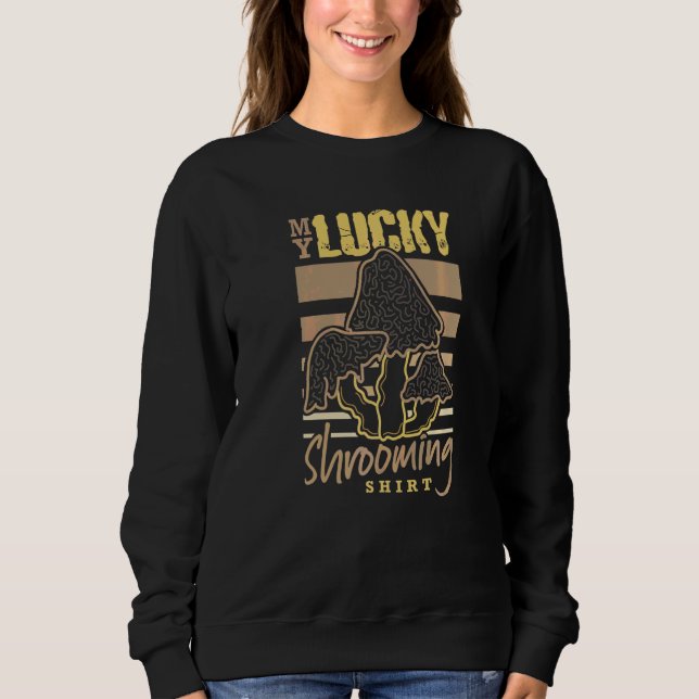 Sweatshirt Ma Chanceuse Oeuvre De Shrooming Pour Un Chasseur  (Devant)