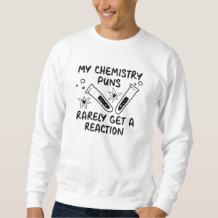 Sweatshirt Ma Chimie Puns Rarement Obtenir Une Réaction