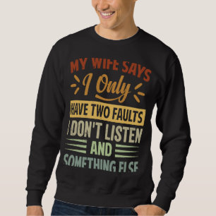 Sweatshirt Ma femme dit que je n'ai que deux défauts que je n