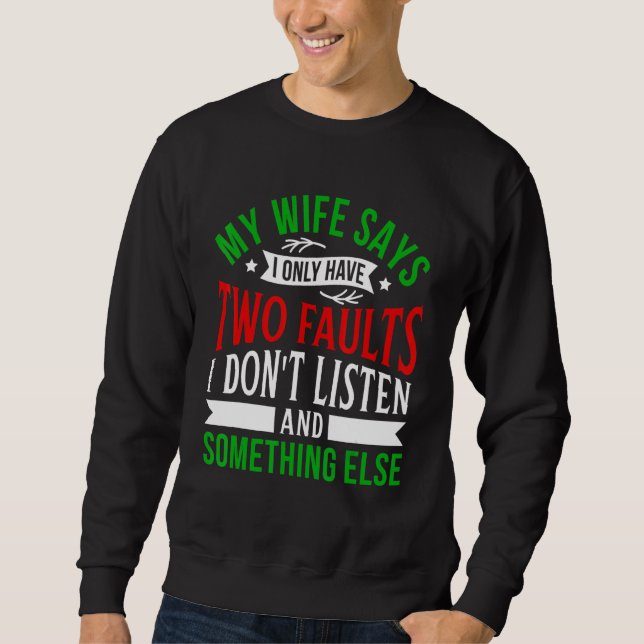 Sweatshirt Ma femme dit que je n'ai que deux Faults Écouter e (Devant)