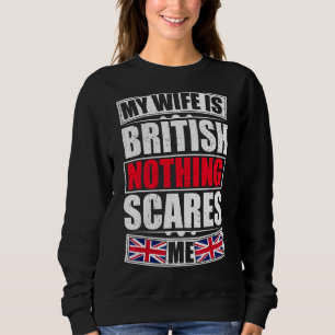 Sweatshirt Ma Femme Est Britannique Rien Ne Me Fait Peur Roya