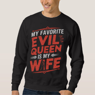 Sweatshirt Ma femme est ma reine du mal préférée - Romance go