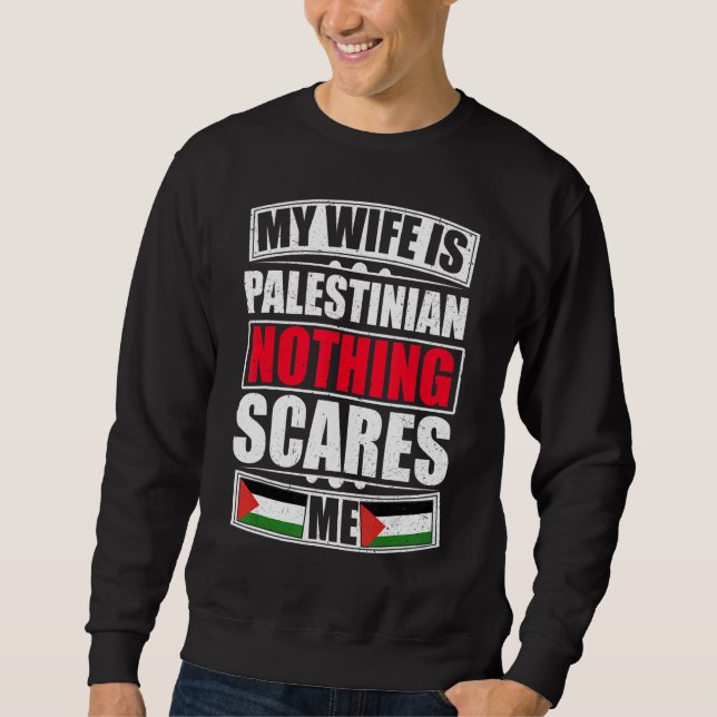 Sweatshirt Ma Femme Est Palestinienne Rien Ne Me Fait Peur Pa (Devant)