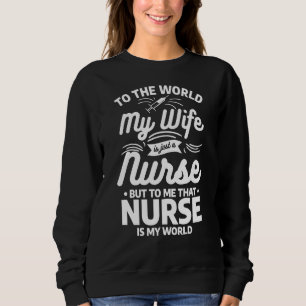 Sweatshirt Ma Femme N'Est Qu'Une Infirmière Mais Pour Moi, Ce