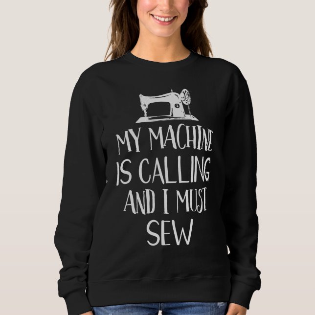 Sweatshirt Ma Machine Appelle Et Je Dois Coudre Drôle (Devant)