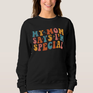 Sweatshirt Ma maman dit que je suis spécial groovy vintage él