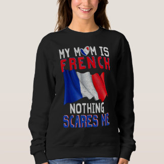 Sweatshirt Ma Mère Est Française Rien Ne Me Fait Peur Fier Fr