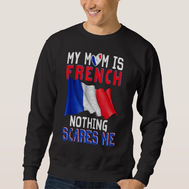 Sweatshirt Ma Mère Est Française Rien Ne Me Fait Peur Fier Fr (Devant)