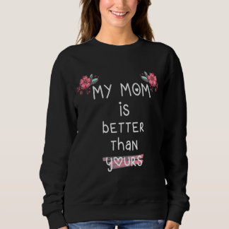 Sweatshirt Ma mère est meilleure que la fête de ta mère