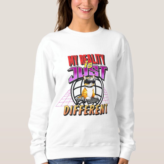 SWEATSHIRT MA RÉALITÉ EST JUSTE DIFFÉRENTE ! (Devant)