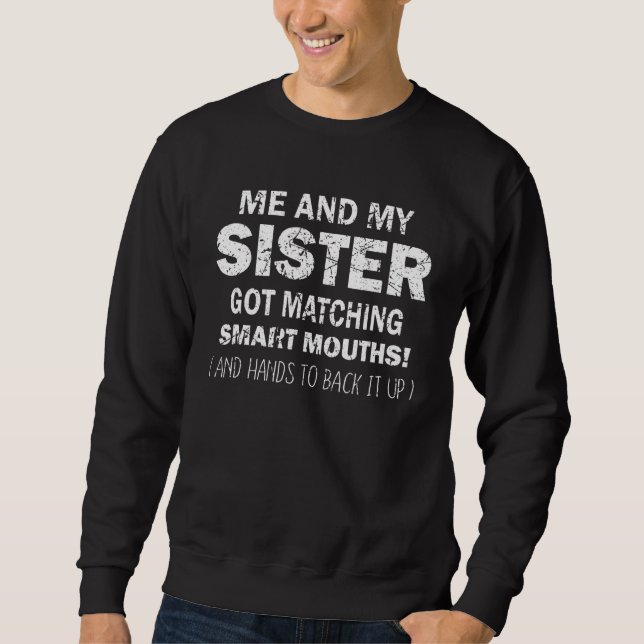 Sweatshirt Ma Soeur A Été En Train De Rapprocher Smart Mouche (Devant)