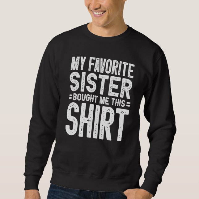Sweatshirt Ma Soeur Favorite M'A Acheté Ce 2 (Devant)