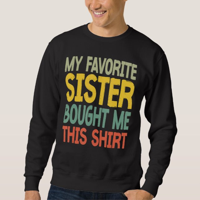 Sweatshirt Ma Soeur Favorite M'A Acheté Cette Chemise (Devant)