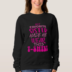 Sweatshirt Ma Soeur Favorite M'A Fait Porter Cette Blague