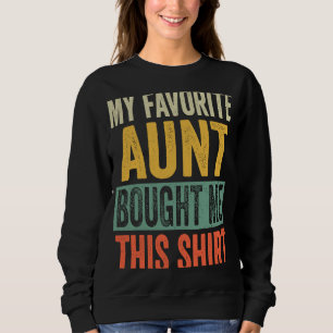 Sweatshirt Ma Tante Préférée M'A Acheté Ceci Pour Niece Nephe