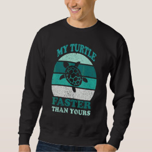 Sweatshirt Ma Tortue Plus Rapide Que La Vôtre Ma Tortue Plus
