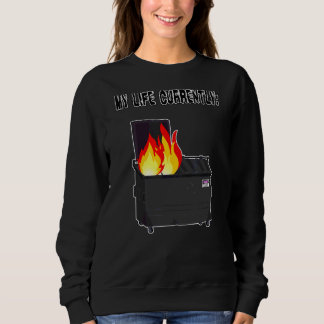 Sweatshirt Ma Vie Est En Ce Moment Un Incendie De Dumster