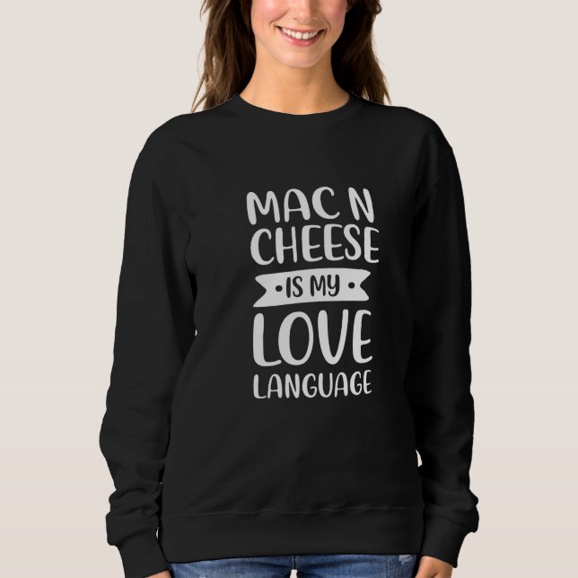 Sweatshirt Mac N Cheese Is My Love Language Macaroni Comfort (Devant)