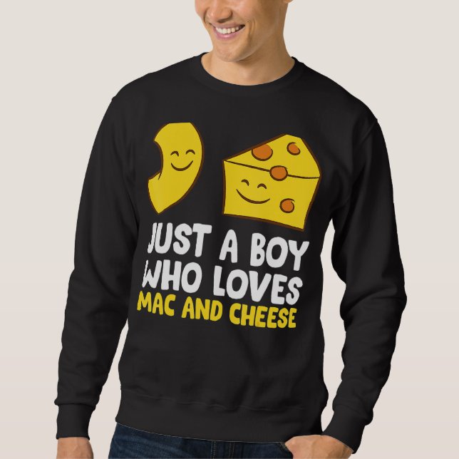 Sweatshirt Macaroni Cheese Just A Boy Who Loves Mac et Chees (Devant)