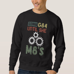 Sweatshirt Machiniste CNC Machinist Machining Gonna G84 Jusqu