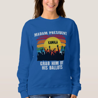 Sweatshirt Madame la Présidente 2024, Kamala Harris 2024 v4