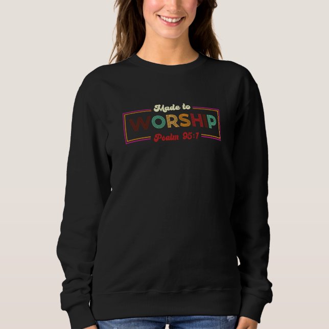 Sweatshirt Made To Worship Psalm 951 Christian Faith Verse (Devant)