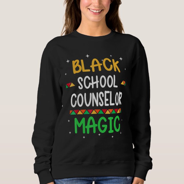 Sweatshirt Magie Black School Counselor Black History Mois T (Devant)